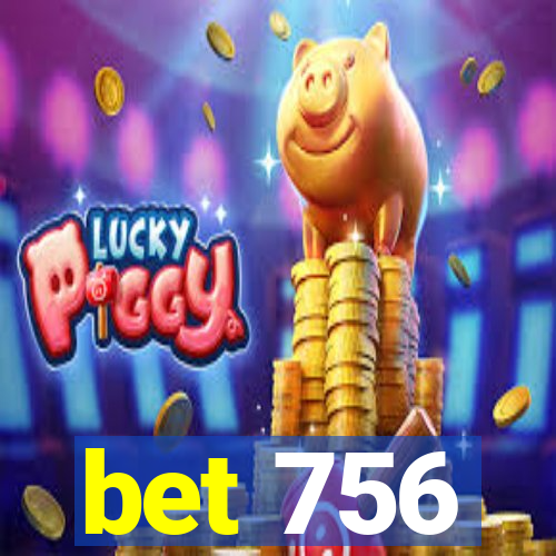 bet 756